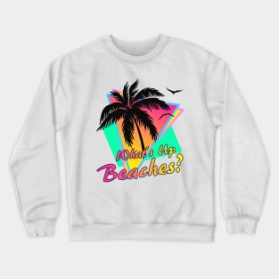 What's Up Beaches Crewneck Sweatshirt